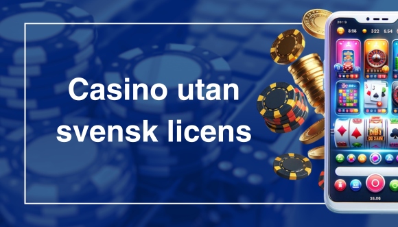 Utforska casinon utan svensk licens - En omfattande guide Utforska casinon utan svensk licens - En omfattande guide
